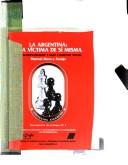 Cover of: La Argentina-- una víctima de sí misma: débil gobernabilidad y bajo consenso social