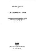 Cover of: Der auserwählte Richter: Untersuchungen zum traditionsgeschichtlichem Ort der Menschensohngestalt der Bilderreden des Äthiopischen Henoch