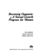 Cover of: Becoming orgasmic by Julia Heiman, Joseph LoPiccolo, Julia Heiman