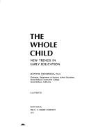 Cover of: The whole child by Joanne Hendrick, Patricia Weissman, Joanne Hendrick