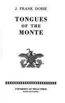 Cover of: Tongues of the Monte by J. Frank Dobie, J. Frank Dobie