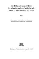 Cover of: Die Urkunden und Akten der oberdeutschen Städtebünde vom 13. Jahrhundert bis 1549