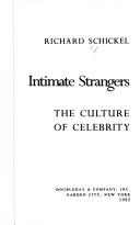 Cover of: Intimate strangers by Richard Schickel, Richard Schickel