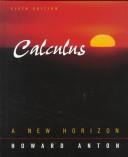 Cover of: Calculus by Howard Anton, Howard A. Anton, Irl Bivens, Stephen Davis, Bernard V. Zandy, Jonathan J. White, Howard Anton