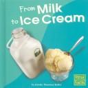 Cover of: From Milk to Ice Cream (From Farm to Table)