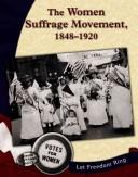 Cover of: The Women Suffrage Movement, 1848-1920 (Let Freedom Ring: the New Nation)