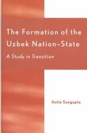 The formation of the Uzbek nation-state by Anita Sengupta