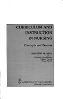 Cover of: Curriculum and instruction in nursing: concepts and process