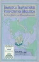 Cover of: Towards a transnational perspective on migration: race, class, ethnicity, and nationalism reconsidered