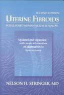 Cover of: Uterine fibroids: what every woman needs to know