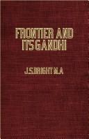 Frontier And Its Gandhi - India and the Himalayan Problems by J.S. Bright