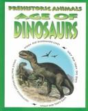 Cover of: Age of Dinosaurs (Jay, Michael, Prehistoric Animals.)