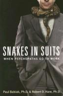 Cover of: Snakes in Suits: When Psychopaths Go to Work