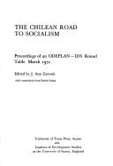 Cover of: The Chilean road to socialism;: Proceedings of an ODEPLAN--IDS round table, March, 1972