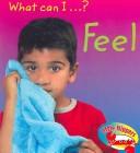 Cover of: Feel (Little Nippers: What Can I ...?)