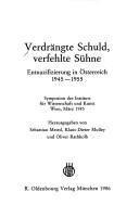 Cover of: Verdrängte Schuld, verfehlte Sühne: Entnazifizierung in Österreich, 1945-1955 : Symposion des Instituts für Wissenschaft und Kunst, Wien, März 1985