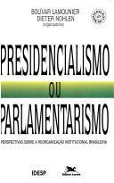 Cover of: Presidencialismo ou parlamentarismo: Perspectivas sobre a reorganizacao institucional brasileira