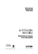 Cover of: La escalera invisible: mecanismos de ascenso en la clase política