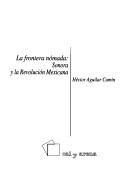 Cover of: La frontera nómada: Sonora y la Revolución Mexicana