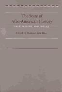 Cover of: The State of Afro-American history: past, present, and future