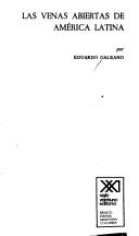 Las venas abiertas de América Latina by Eduardo Galeano