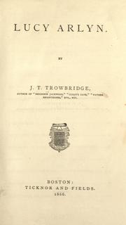 Cover of: Lucy Arlyn by John Townsend Trowbridge, John Townsend Trowbridge