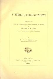 Cover of: A model superintendent: a sketch of the life, character, and methods of work of Henry P. Haven of the International lesson committee