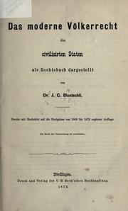 Cover of: moderne Völkerrecht der civilisirten Staten  als Rechtsbuch dargestellt.