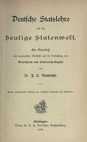 Cover of: Deutsche Statslehre und die heutige Statenwelt: ein Grundriss mit vorzüglicher Rücksicht auf die Verfassung von Deutschland und Oesterreich-Ungarn.  2. umgearb. Aufl. der deutschen Statslehre für Gebildete.