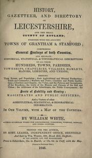 Cover of: History, gazetteer, and directory of Leicestershire, and the small county of Rutland: together with the adjacent towns of Grantham & Stamford ...