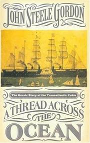 A Thread Across the Ocean by John Steele Gordon