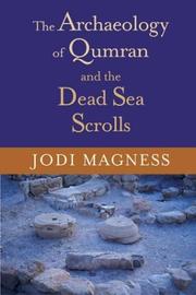 The archaeology of Qumran and the Dead Sea Scrolls by Jodi Magness