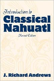 Cover of: Introduction to classical Nahuatl by J. Richard Andrews, J. Richard Andrews