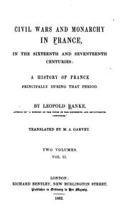 Cover of: Civil wars and monarchy in France, in the sixteenth and seventeenth centuries: a history of France principally during that period.