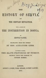 Cover of: The history of Servia, and the Servian revolution.: With a sketch of the insurrection in Bosnia.