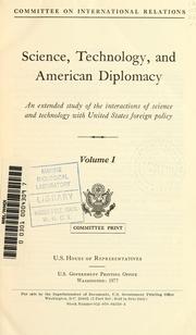 Cover of: Science, technology, and American diplomacy: an extended study of the interactions of science and technology with United States foreign policy