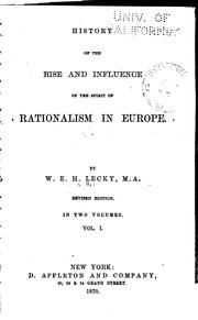 Cover of: History of the rise and influence of the spirit of rationalism in Europe. by William Edward Hartpole Lecky, William Edward Hartpole Lecky