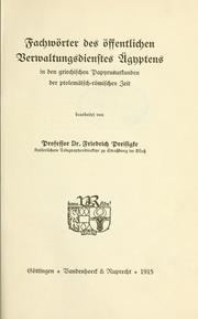 Cover of: Fachwörter des öffentlichen Verwaltungsdienstes Ägyptens in den griechischen Papyruskunden der ptolemäisch-römischen Zeit.: Bearb. von Friedrich Preisigke.