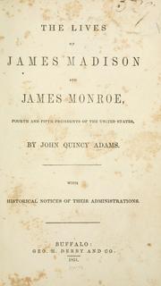 Cover of: The lives of James Madison and James Monroe, fourth and fifth presidents of the United States.