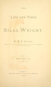 The life and times of Silas Wright by Ransom H. Gillet