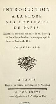 Cover of: Flora Parisiensis: ou, Descriptions et figures des plantes qui croissent aux environs de Paris; avec les diff©♭rens noms, classes, ordres et genres qui leur conviennent, rang©♭s suivant la m©♭thode sexuelle de M. Linn©♭, leurs parties caract©♭ristiques, parts, propri©♭t©♭s, vertus et doses d'usage en m©♭decine, suivant les demonstrations de botanique qui se font au Jardin du roy