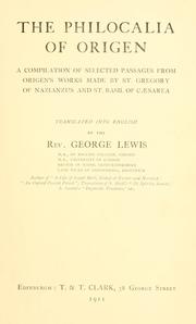 Cover of: The Philocalia of Origen: a compilation of selected passages  from Origen's works, made by St. Gregory of Nazianzus and St. Basil of Cæsarea