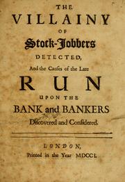 Cover of: The villainy of stock-jobbers detected, and the causes of the late run upon the bank and bankers discovered and considered.