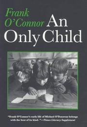 An only child [by] Frank O'Connor [pseud.] by Frank O'Connor, F. O'Connor, Frank O'Connor