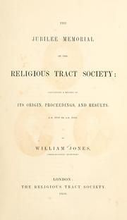 Cover of: The jubilee memorial of the Religious Tract Society: containing a record of tis origin, proceedings, and results, A.D. 1799 to A.D. 1849