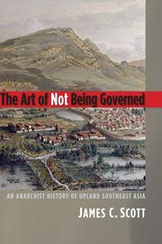 The Art of Not Being Governed by James C. Scott