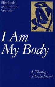 Cover of: I am my body by Elisabeth Moltmann-Wendel