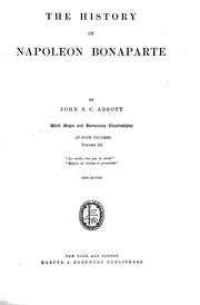 Cover of: The history of Napoleon Bonaparte. by John S. C. Abbott, John S. C. Abbott