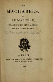 Cover of: Les Machabées, ou, Le martyre: tragédie en cinq aetes