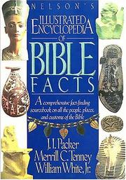 Nelson's illustrated encyclopedia of Bible facts by Packer, J. I., Merrill C. Tenney, William White